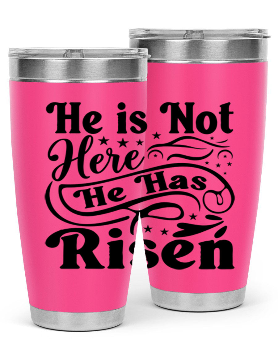 He Is Not Here He Has Risen 180# tumbler featuring double wall vacuum stainless steel design, perfect for hot and cold beverages.