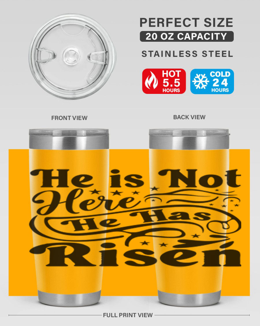 He Is Not Here He Has Risen 180# tumbler featuring double wall vacuum stainless steel design, perfect for hot and cold beverages.