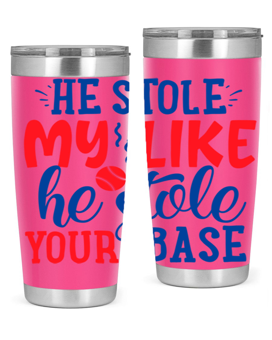 He Stole My Like He Stole Your Base 2076# Tumbler in stainless steel with a vibrant print, available in 20oz and 30oz sizes.