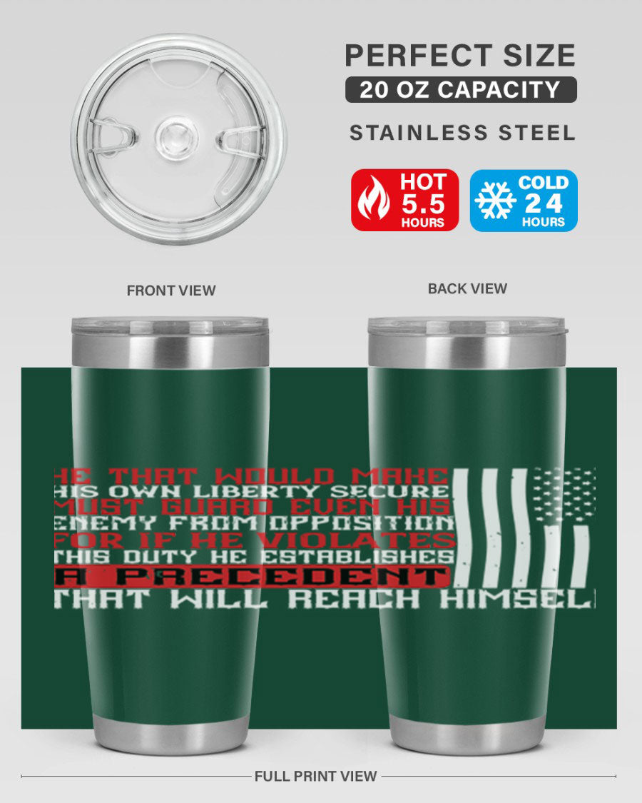 He that would make his own liberty secure must guard even his enemy 20oz and 30oz tumblers in stainless steel with a sleek design.