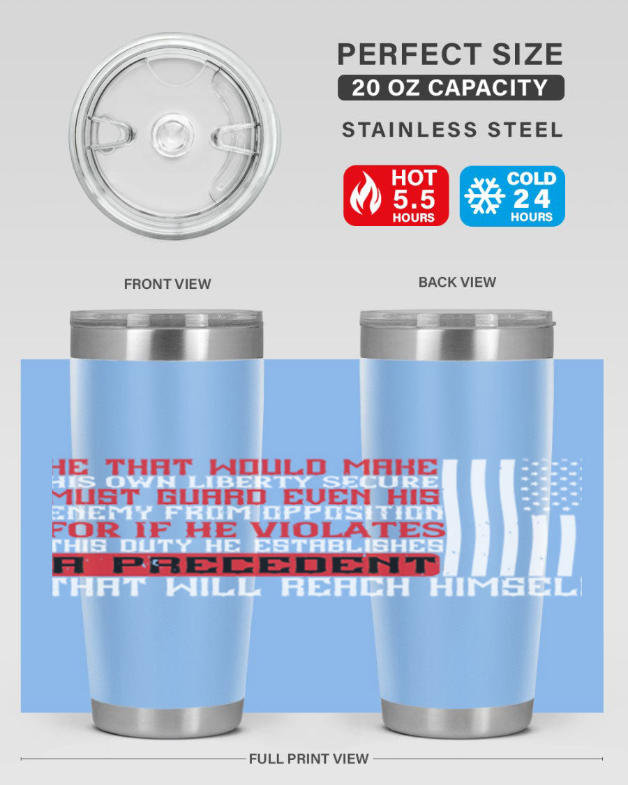 He that would make his own liberty secure must guard even his enemy 20oz and 30oz tumblers in stainless steel with a sleek design.