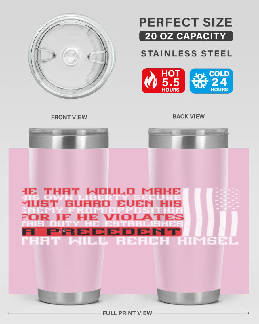 He that would make his own liberty secure must guard even his enemy 20oz and 30oz tumblers in stainless steel with a sleek design.