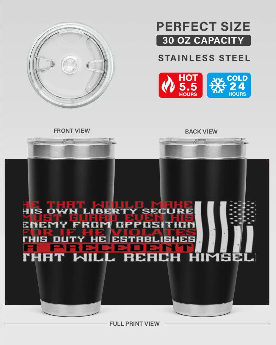 He that would make his own liberty secure must guard even his enemy 20oz and 30oz tumblers in stainless steel with a sleek design.