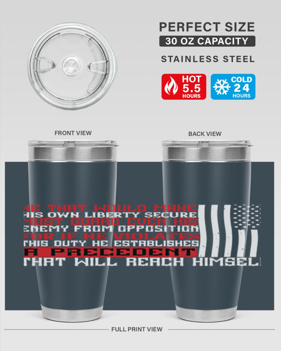 He that would make his own liberty secure must guard even his enemy 20oz and 30oz tumblers in stainless steel with a sleek design.