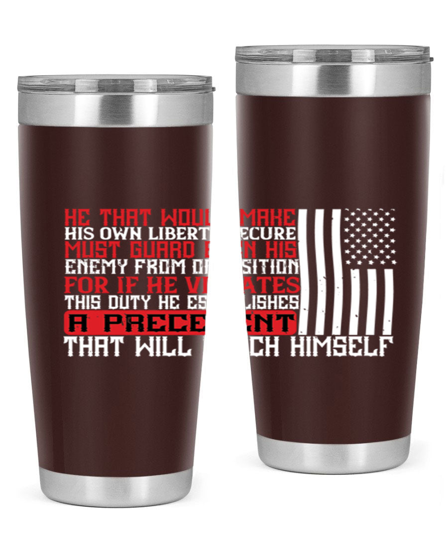 He that would make his own liberty secure must guard even his enemy 20oz and 30oz tumblers in stainless steel with a sleek design.