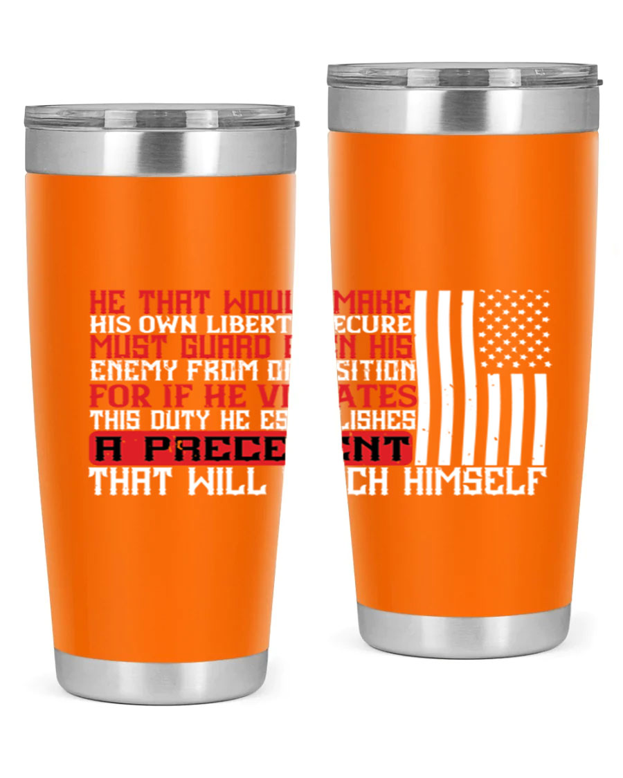 He that would make his own liberty secure must guard even his enemy 20oz and 30oz tumblers in stainless steel with a sleek design.