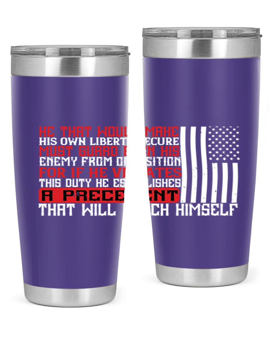 He that would make his own liberty secure must guard even his enemy 20oz and 30oz tumblers in stainless steel with a sleek design.