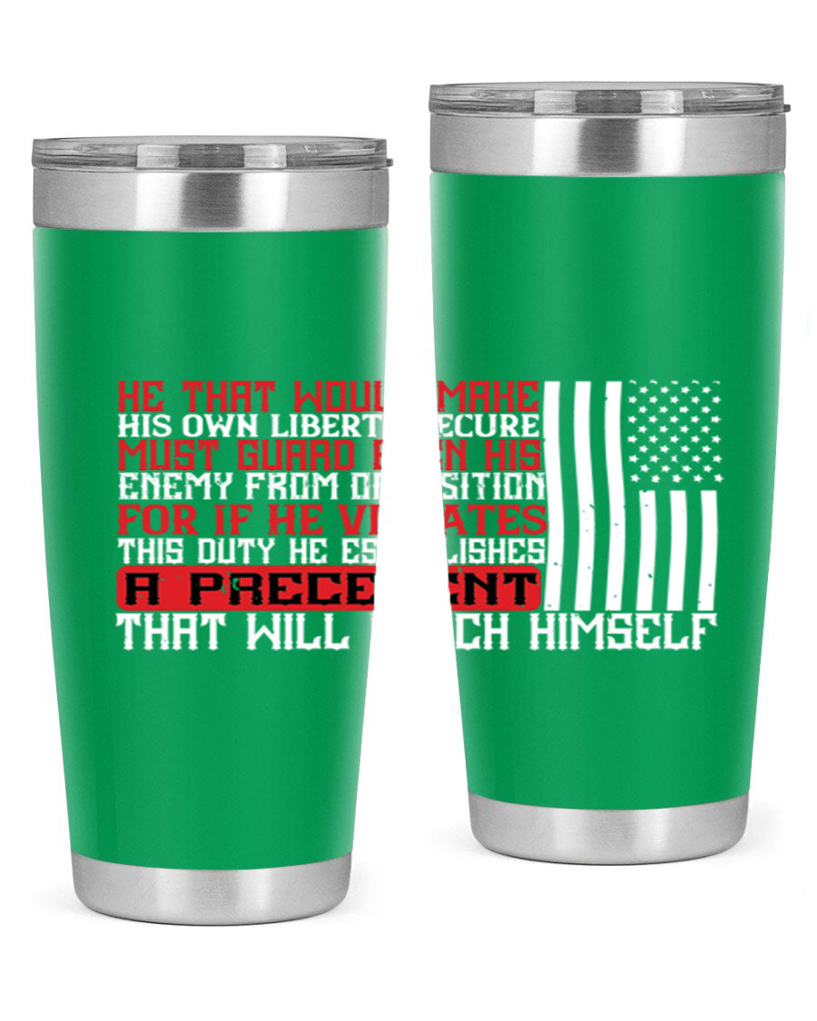 He that would make his own liberty secure must guard even his enemy 20oz and 30oz tumblers in stainless steel with a sleek design.