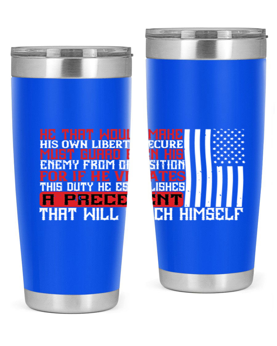 He that would make his own liberty secure must guard even his enemy 20oz and 30oz tumblers in stainless steel with a sleek design.
