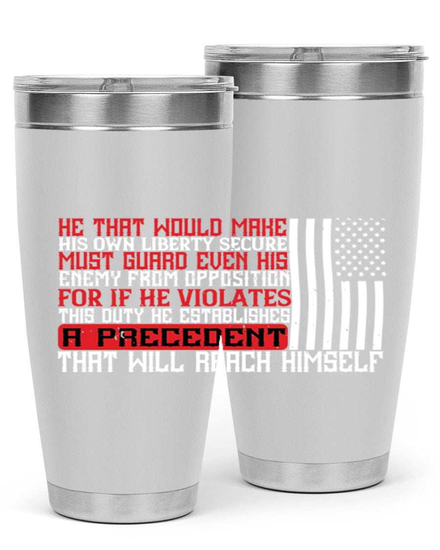 He that would make his own liberty secure must guard even his enemy 20oz and 30oz tumblers in stainless steel with a sleek design.