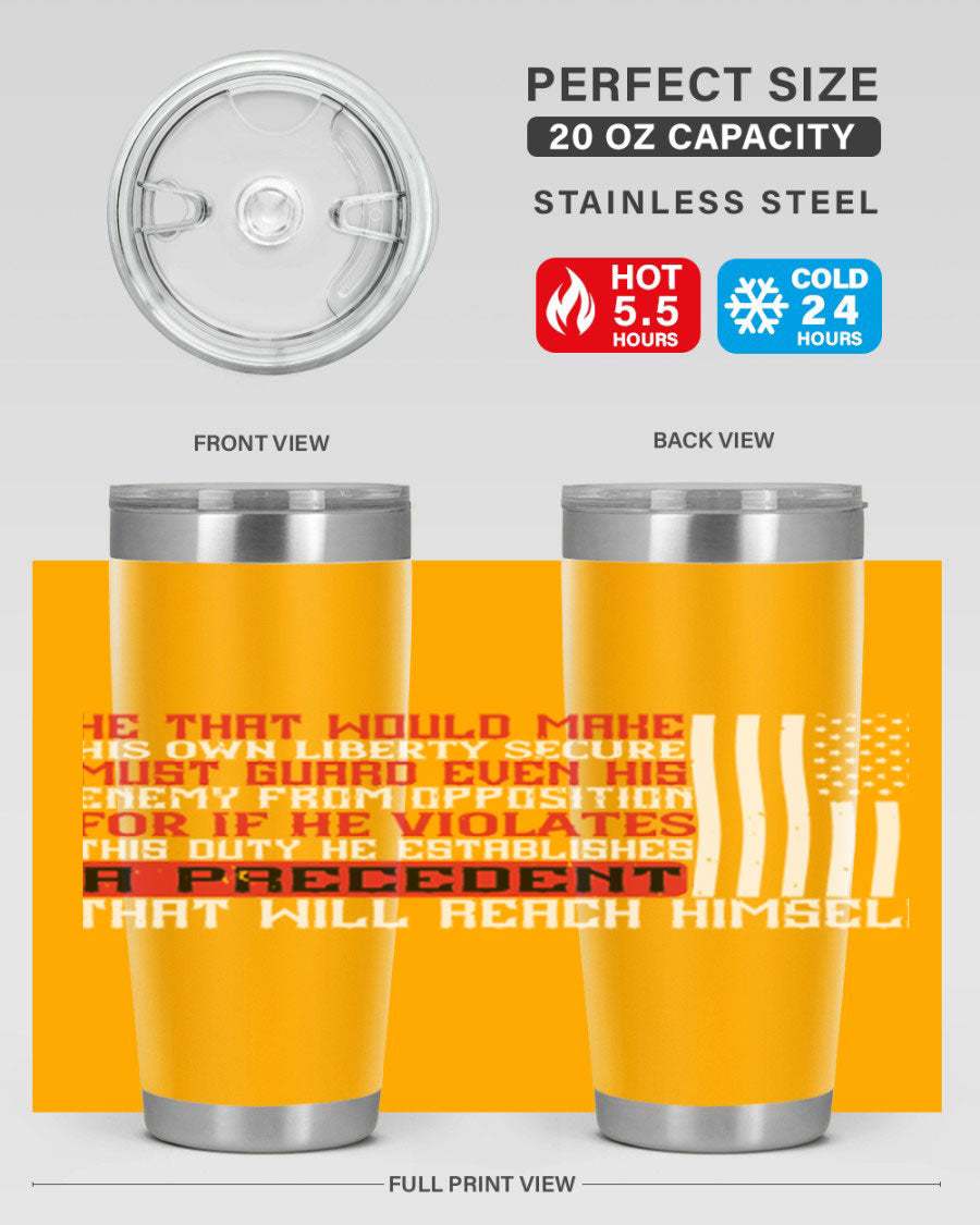 He that would make his own liberty secure must guard even his enemy 20oz and 30oz tumblers in stainless steel with a sleek design.