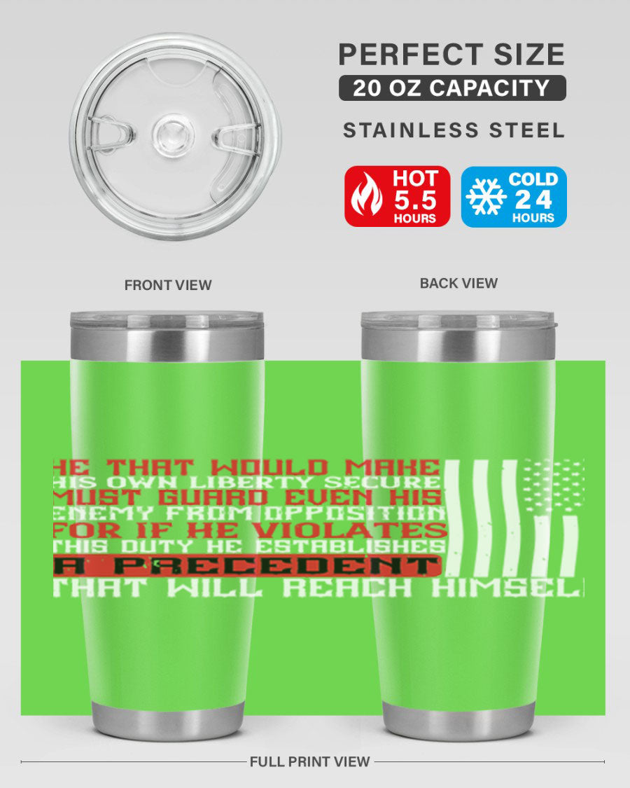 He that would make his own liberty secure must guard even his enemy 20oz and 30oz tumblers in stainless steel with a sleek design.