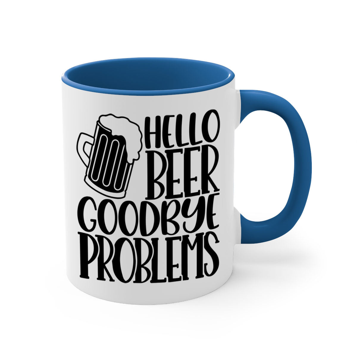 Hello Beer Goodbye Problems Mug with colorful handle and glossy finish, available in multiple colors and sizes.