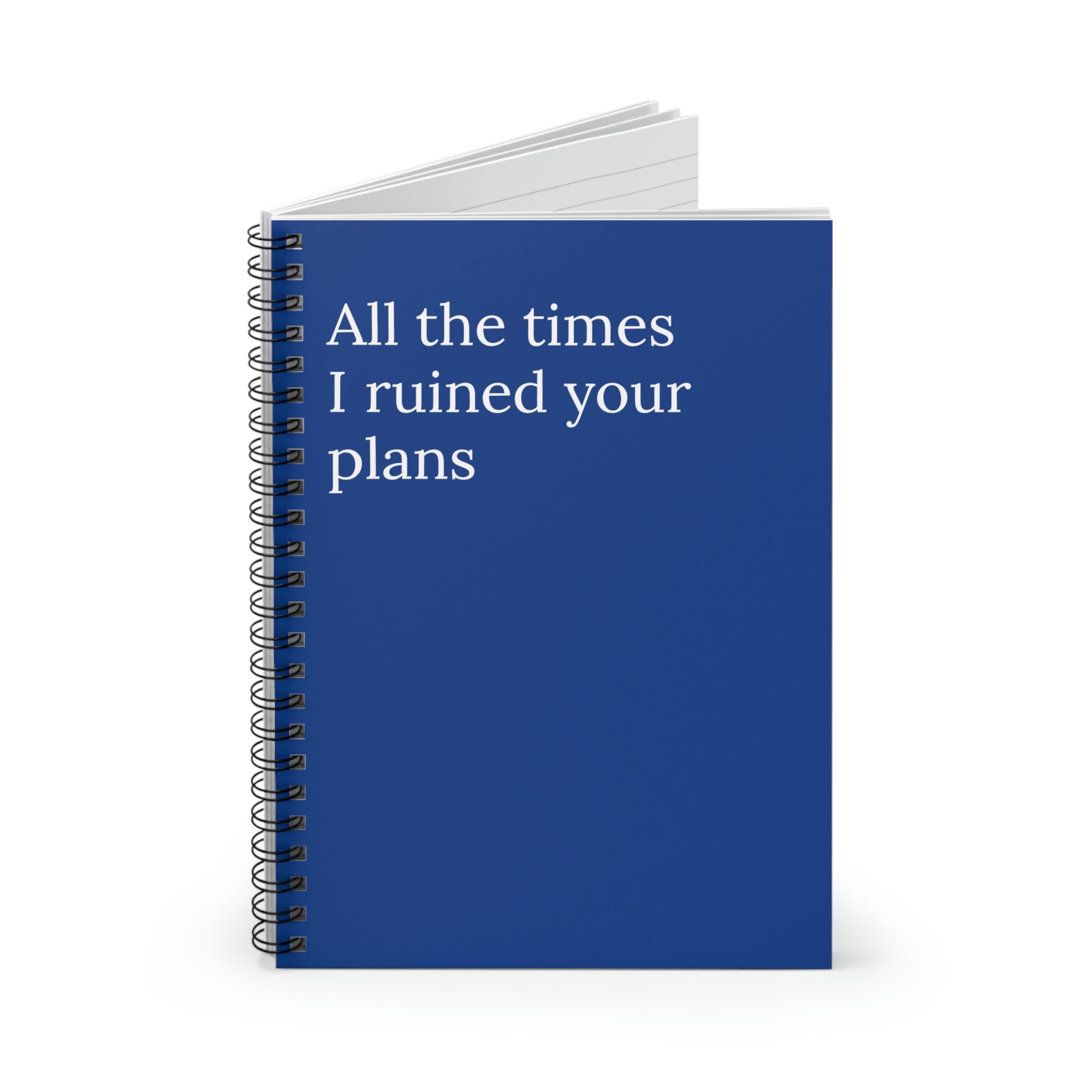 A humorous notebook titled 'All The Times I Ruined Your Plans' featuring a spiral binding and ruled line pages, perfect for jotting down thoughts.