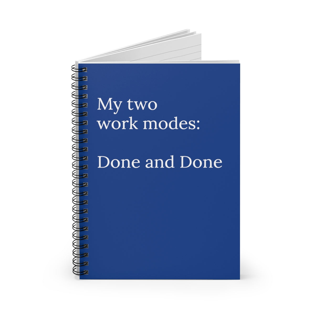My Two Work Modes - Done and Done Spiral Funny Notebook with ruled line pages and humorous design.