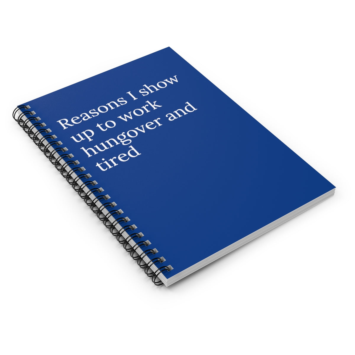 A humorous spiral notebook titled 'Reasons I Show Up To Work Hungover and Tired', featuring ruled line pages, perfect for office use.