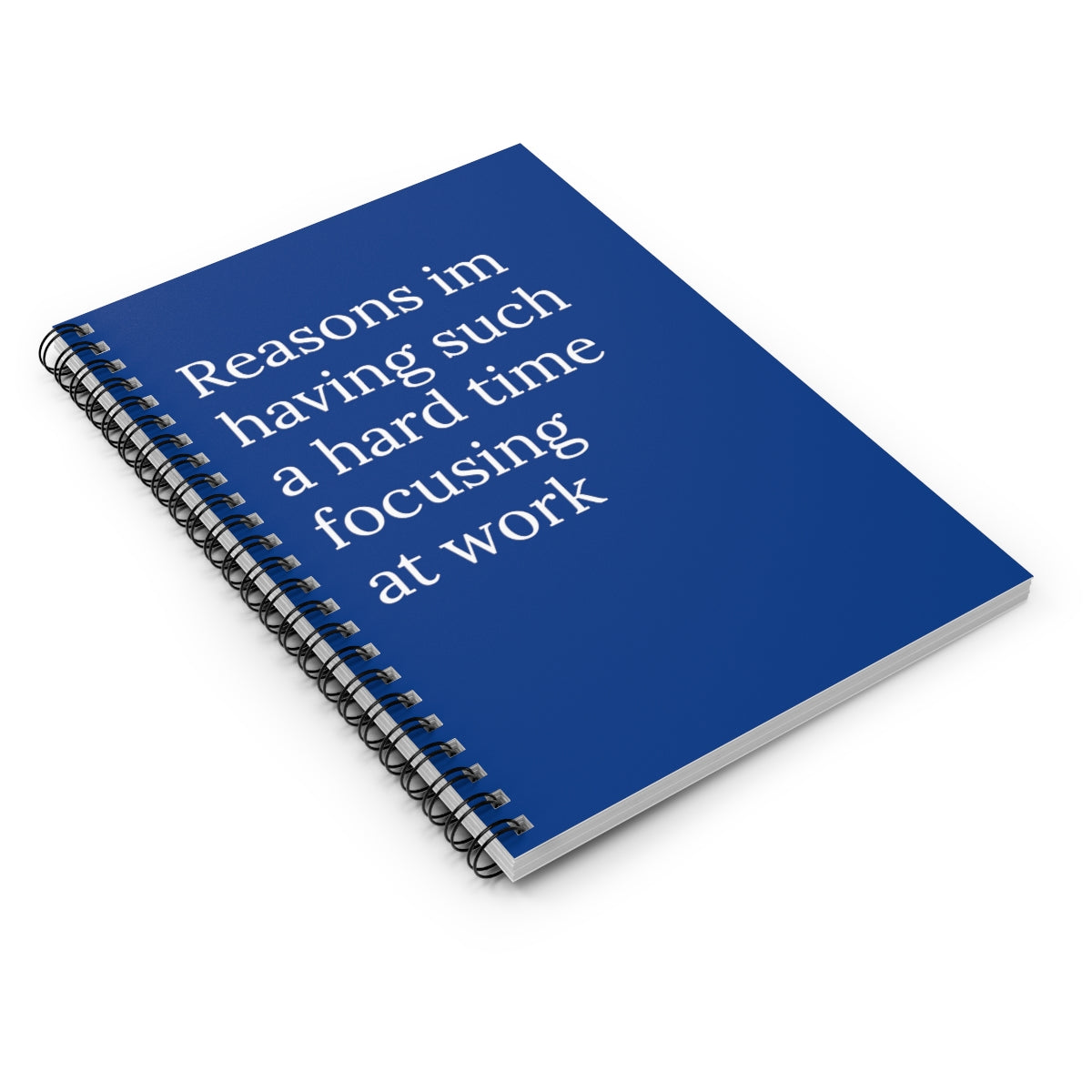 A humorous spiral notebook titled 'Reasons I'm Having Such A Hard Time Focusing At Work' with ruled line pages, perfect for office use.