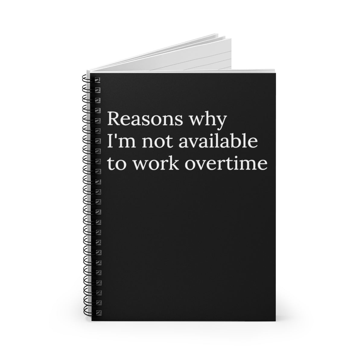 A spiral notebook with a humorous cover stating 'Reasons Why I'm Not Available to Work Overtime', featuring ruled line pages inside.
