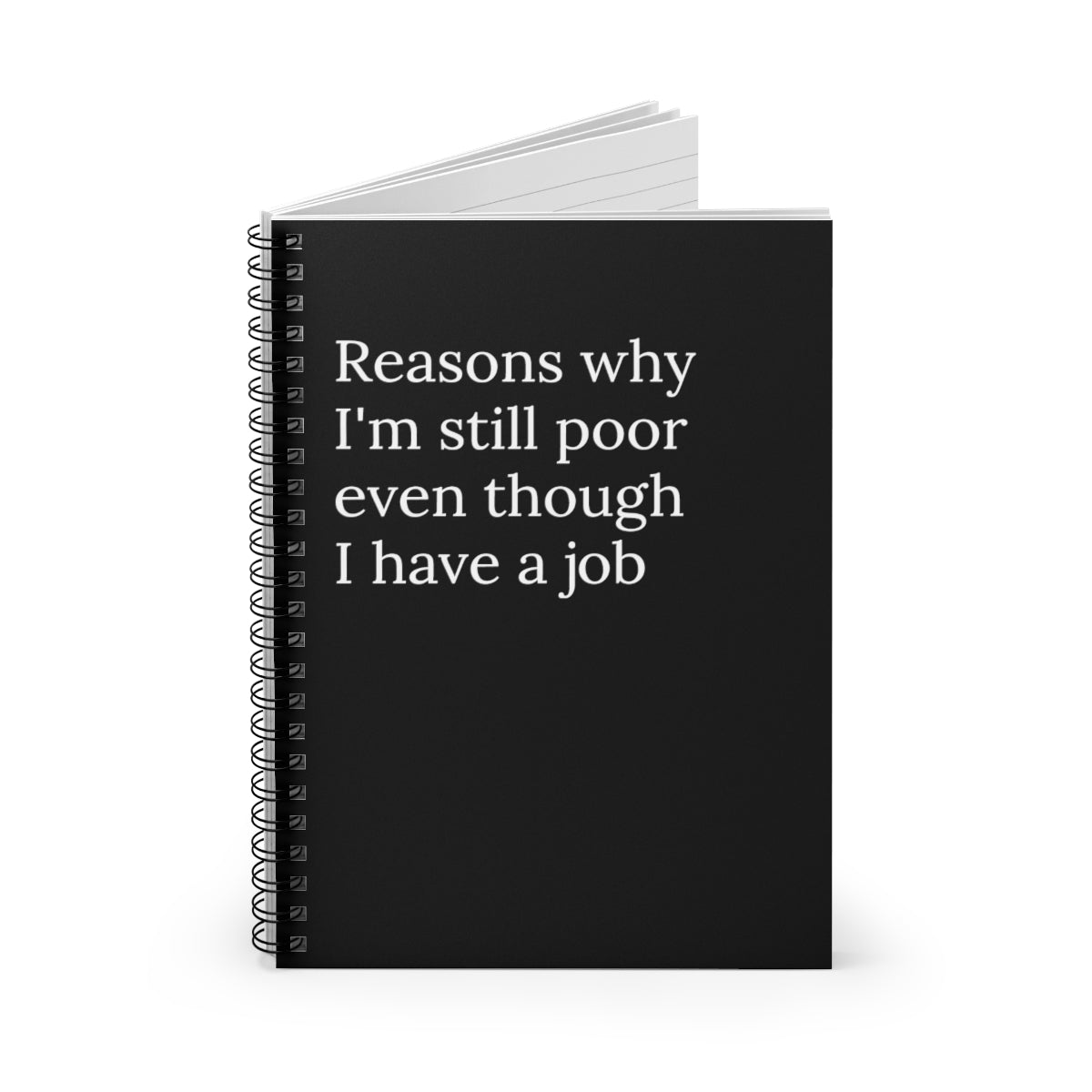 A humorous spiral notebook titled 'Reasons why I'm still poor even though I have a job', featuring ruled line pages for office use.