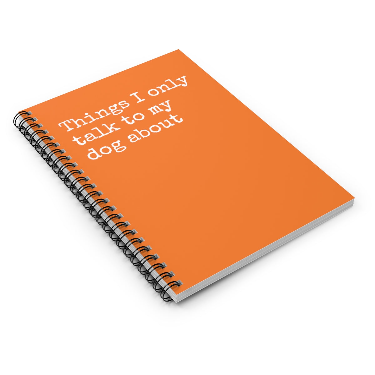 A humorous spiral notebook titled 'Things I Only Talk to My Dog About' featuring a playful design, perfect for dog lovers.
