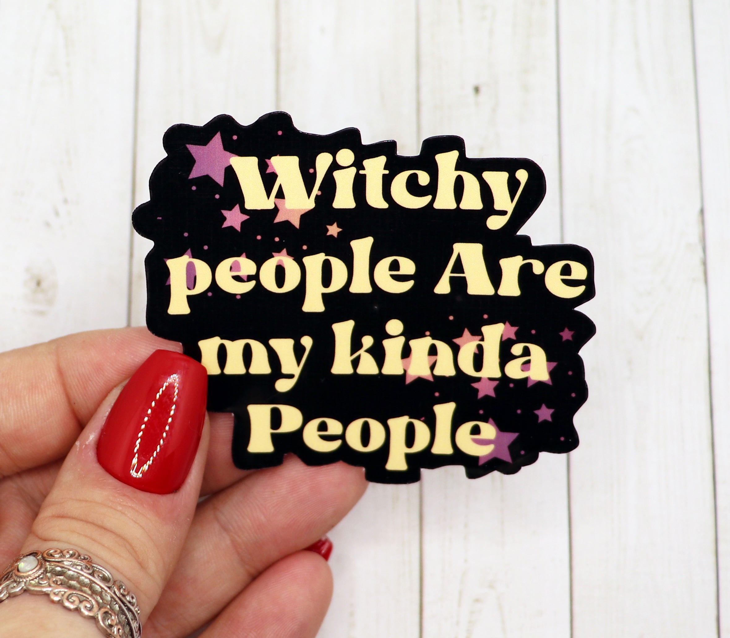 A vibrant vinyl sticker featuring the phrase 'Witchy People Are My Kinda People' on a matte background, perfect for personalizing items.