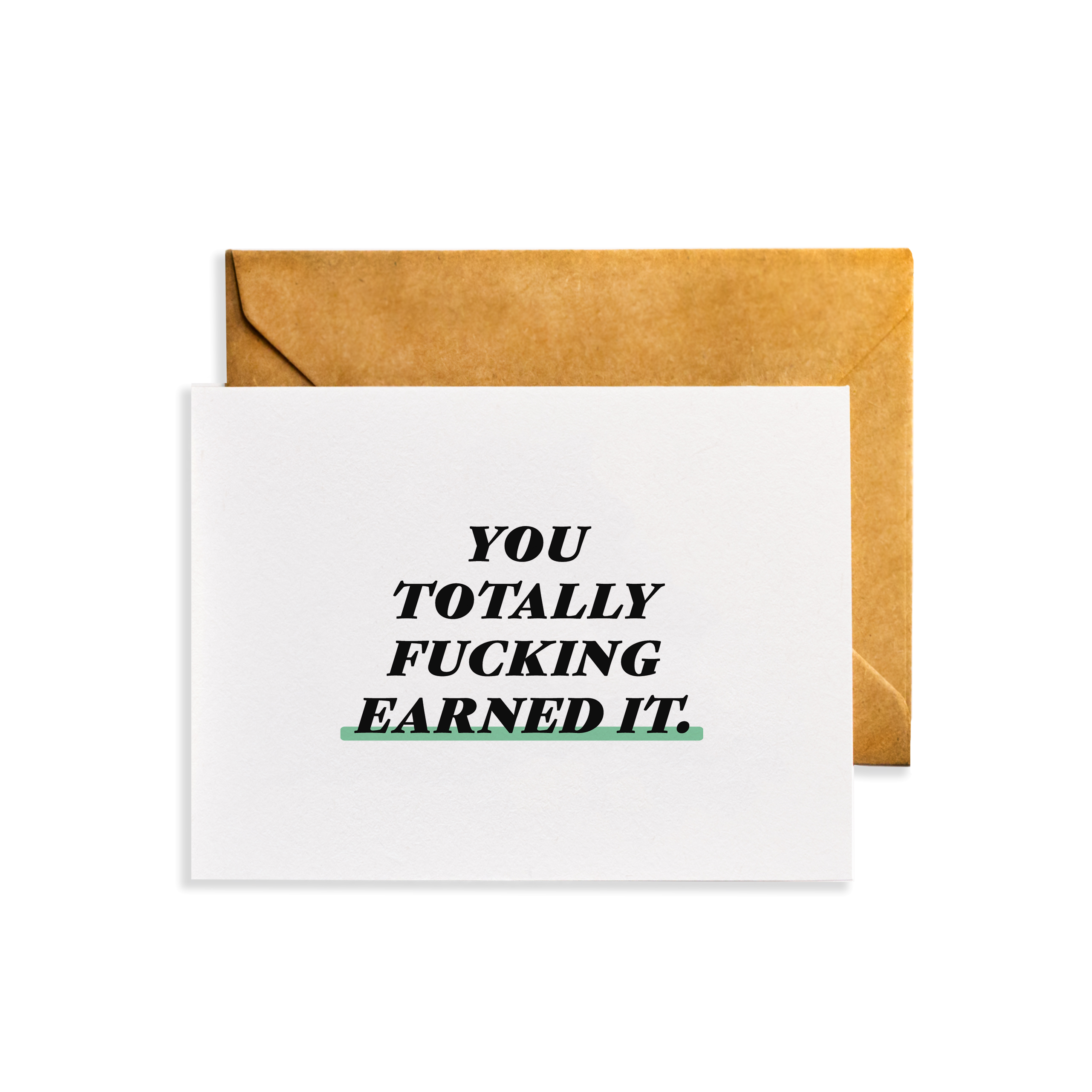 You Totally Fucking Earned It Greeting Card with Kraft envelope, featuring a humorous message on high-quality matte paper.