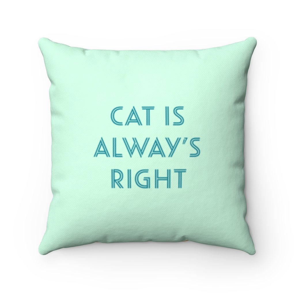 Cat is Always Right Square Pillow featuring a humorous design, double-sided print, and concealed zipper, perfect for cat lovers.