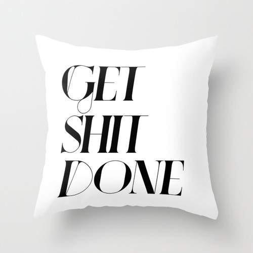 Stylish 'Get Shit Done' throw pillow cover with double-sided print, made from 100% spun polyester poplin fabric.