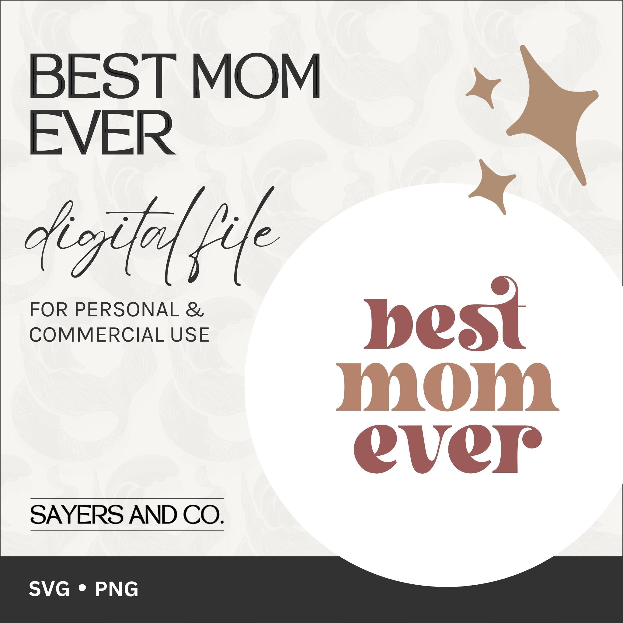 Best Mom Ever digital files in SVG and PNG formats, showcasing creative designs for personalized gifts.