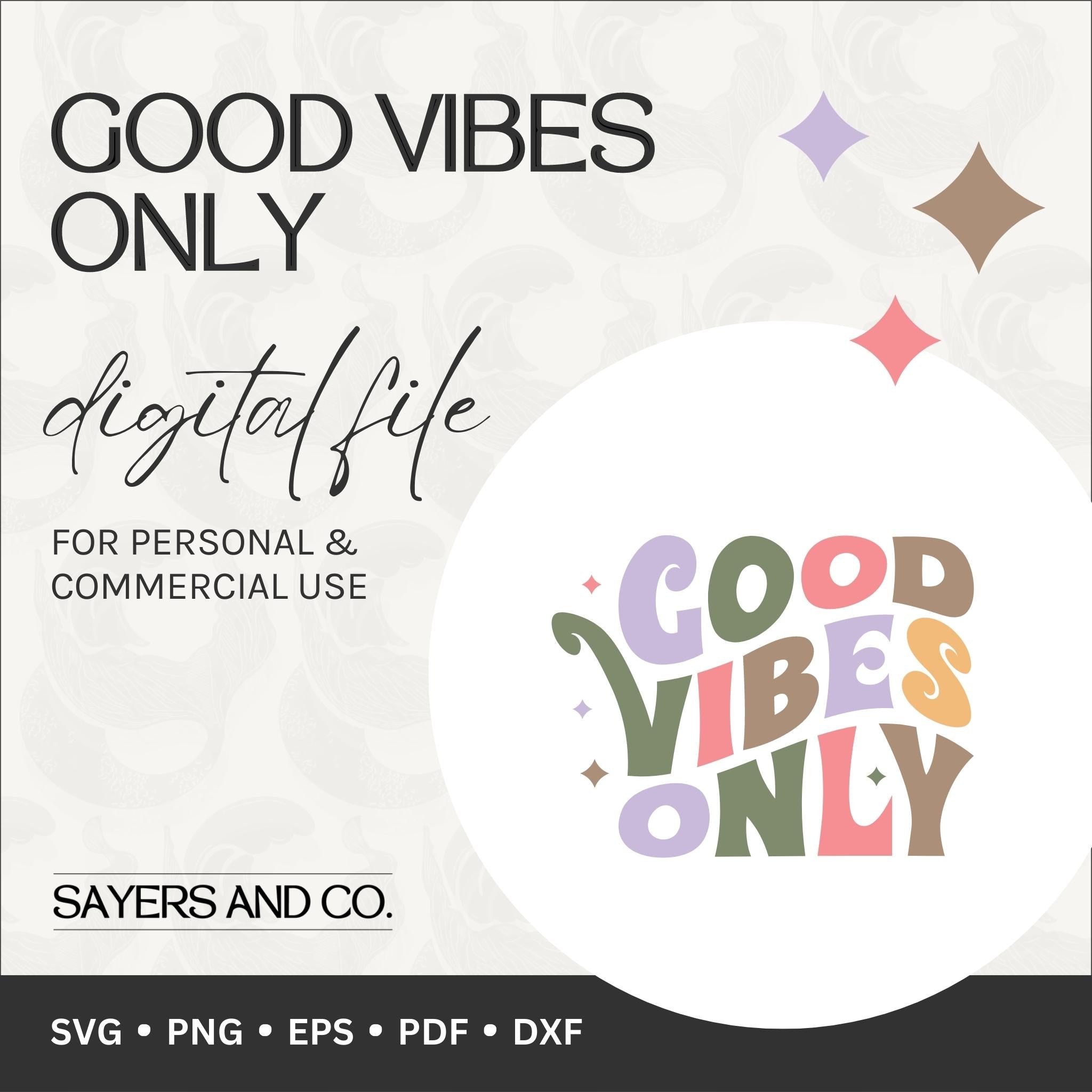 Good Vibes Only digital files in SVG, PNG, EPS, PDF, and DXF formats, showcasing motivational designs for various creative projects.