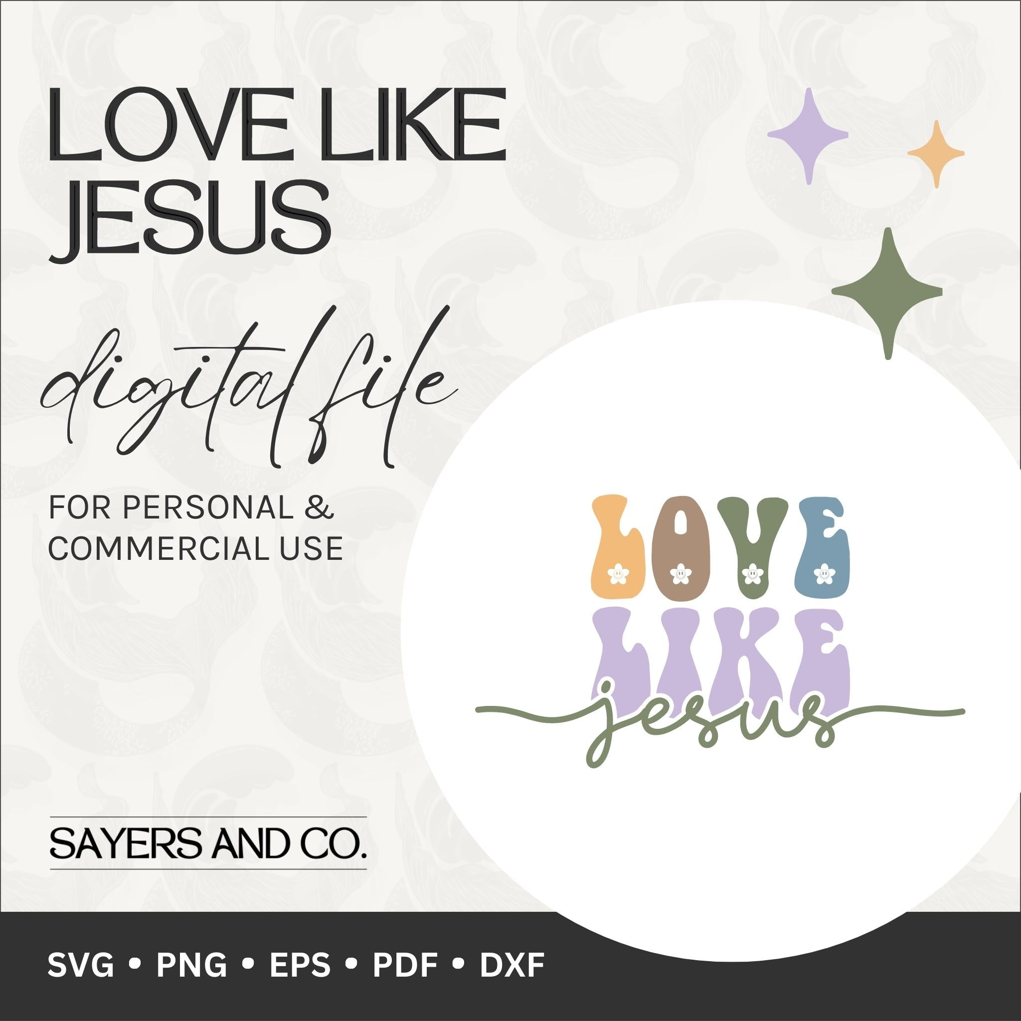 Love Like Jesus digital files in various formats including SVG, PNG, EPS, PDF, and DXF, showcasing motivational designs for creative projects.