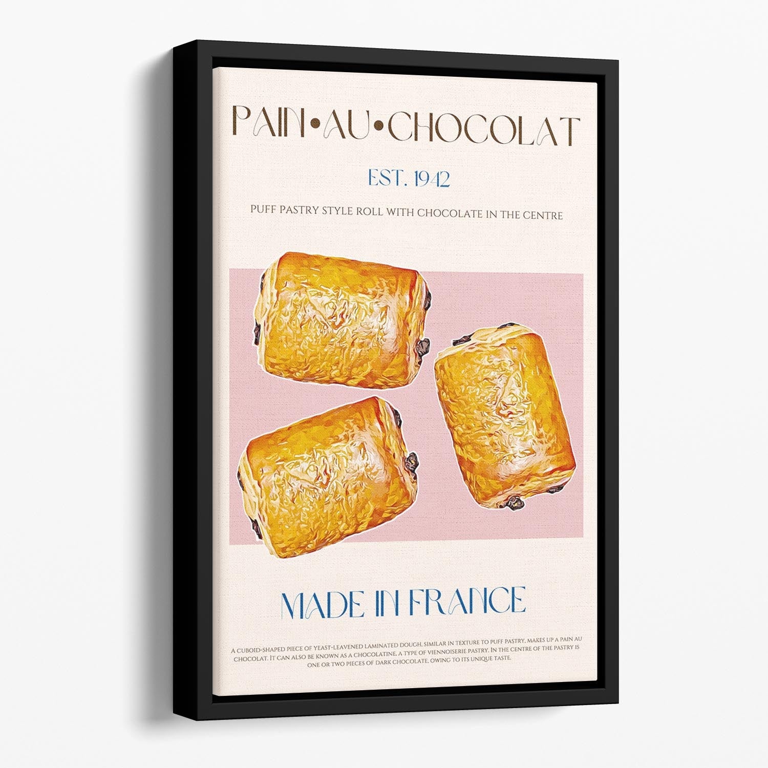 A vibrant Pain Au Chocolat print in a stylish floating frame, showcasing a delicious pastry design that enhances home decor.