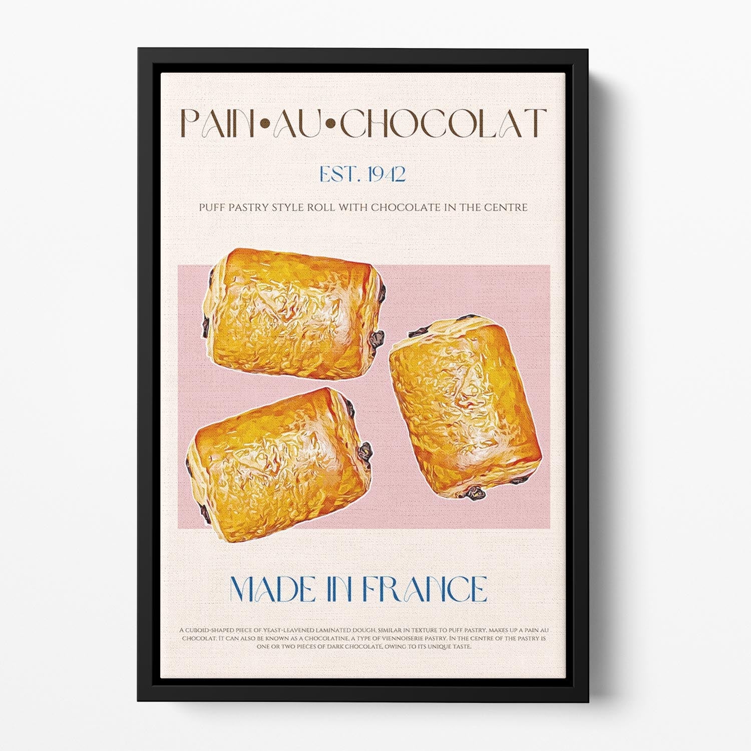 A vibrant Pain Au Chocolat print in a stylish floating frame, showcasing a delicious pastry design that enhances home decor.