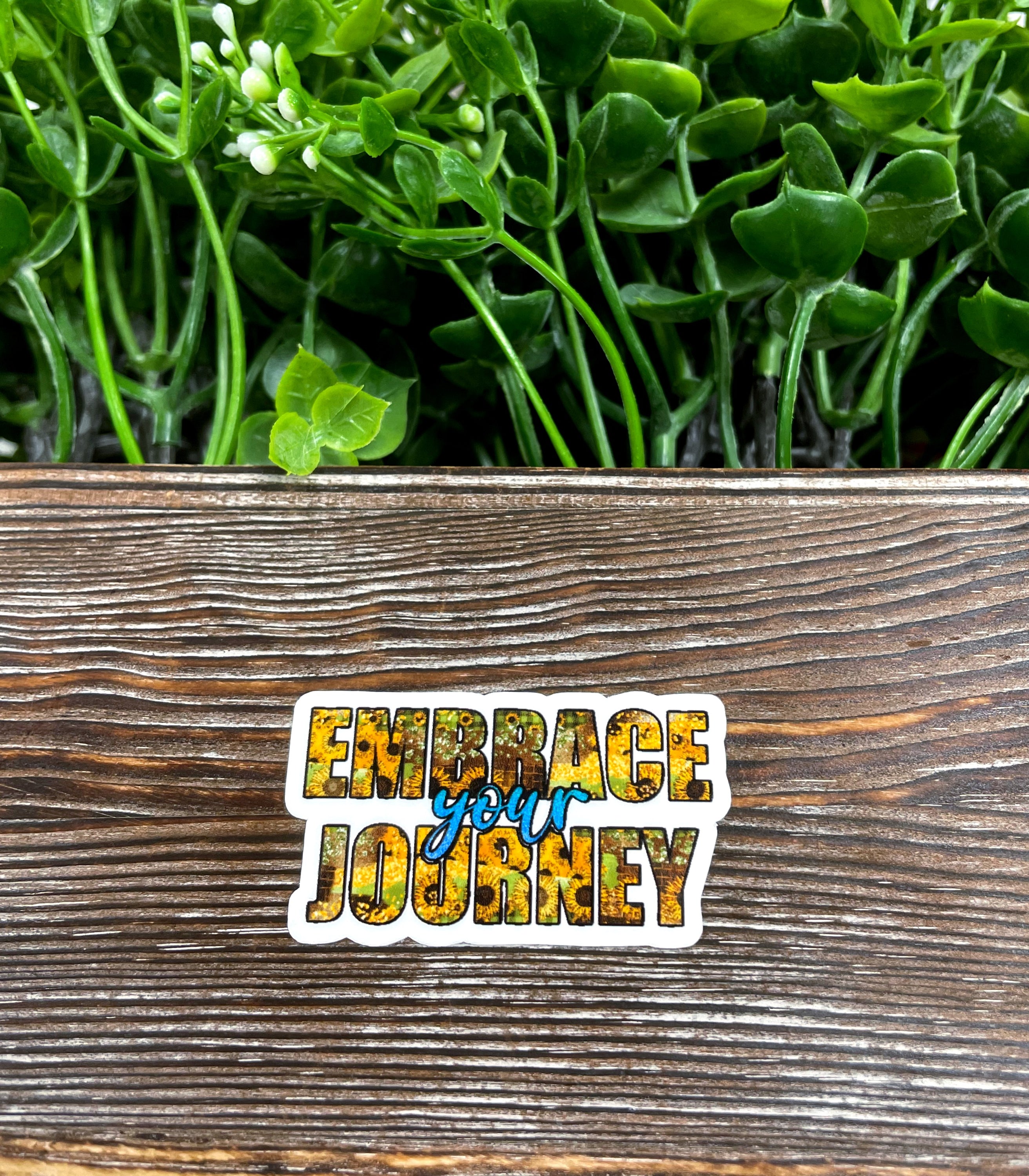 Embrace Your Journey Sunflowers die cut sticker featuring vibrant sunflower graphics on a smooth background.