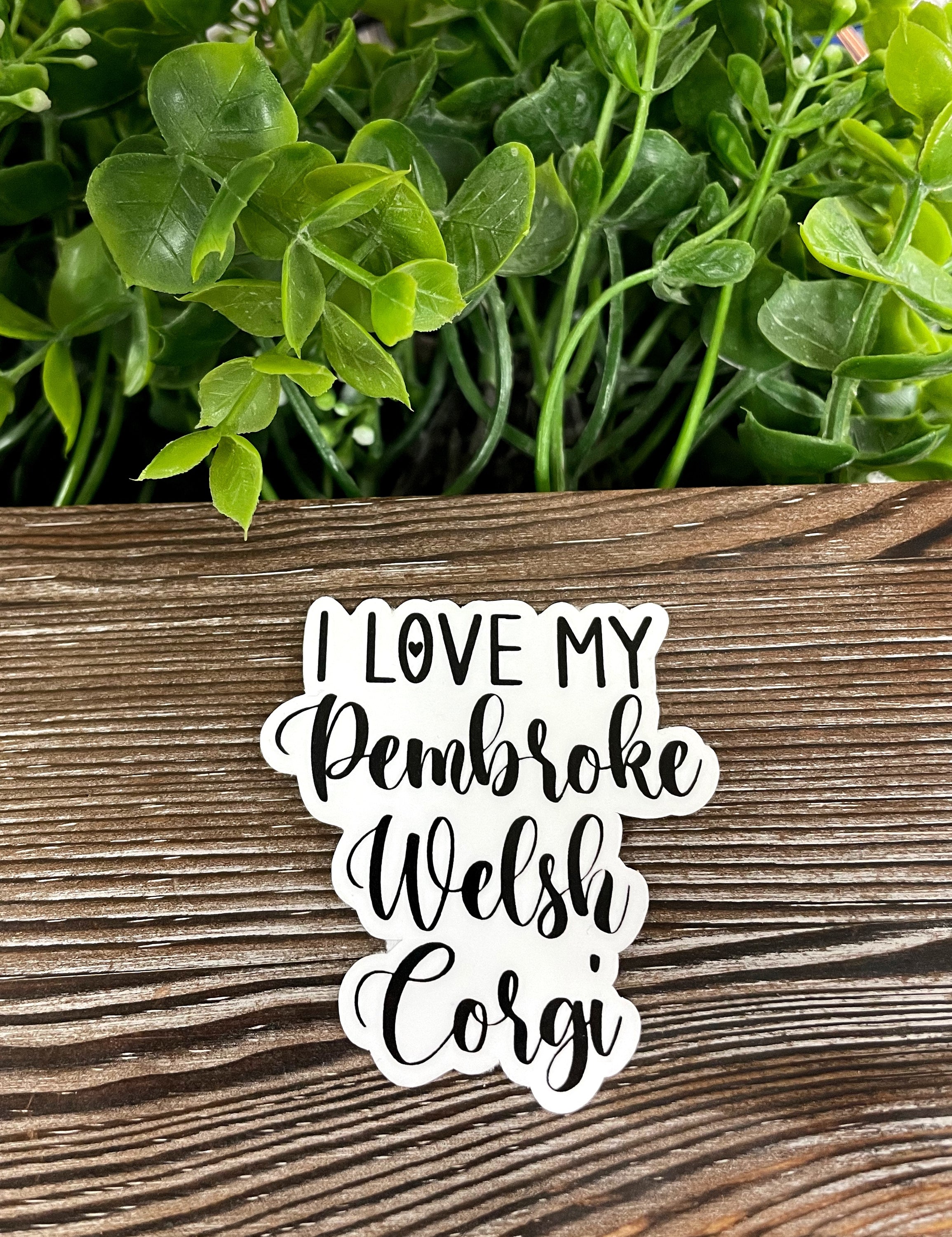 A vibrant 'I Love my Pembroke Welsh Corgi' sticker featuring a cute corgi illustration, perfect for personalizing your belongings.