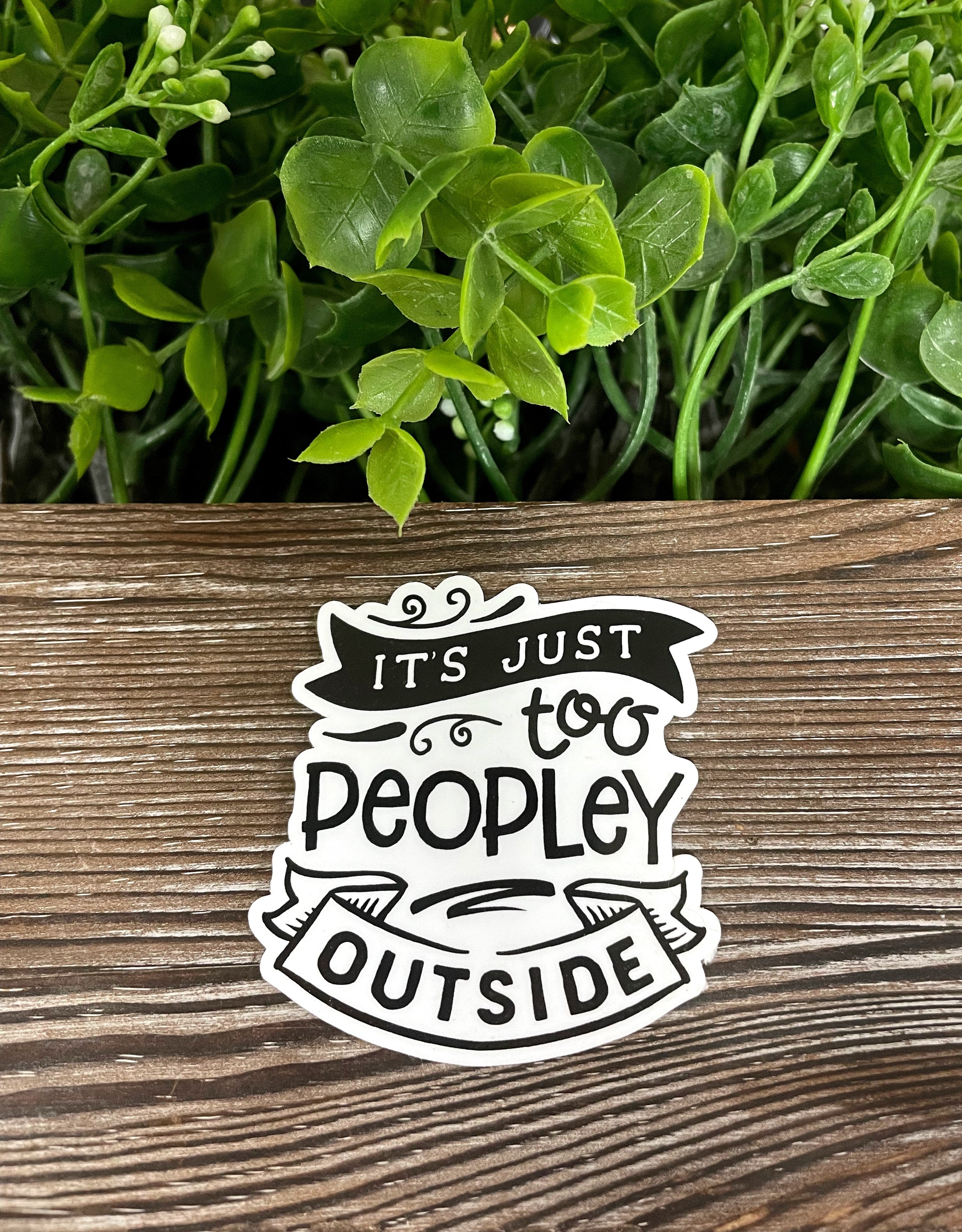 A colorful die cut vinyl sticker that reads 'It's Just too Peopley Outside', featuring a boho design, perfect for personalizing items.