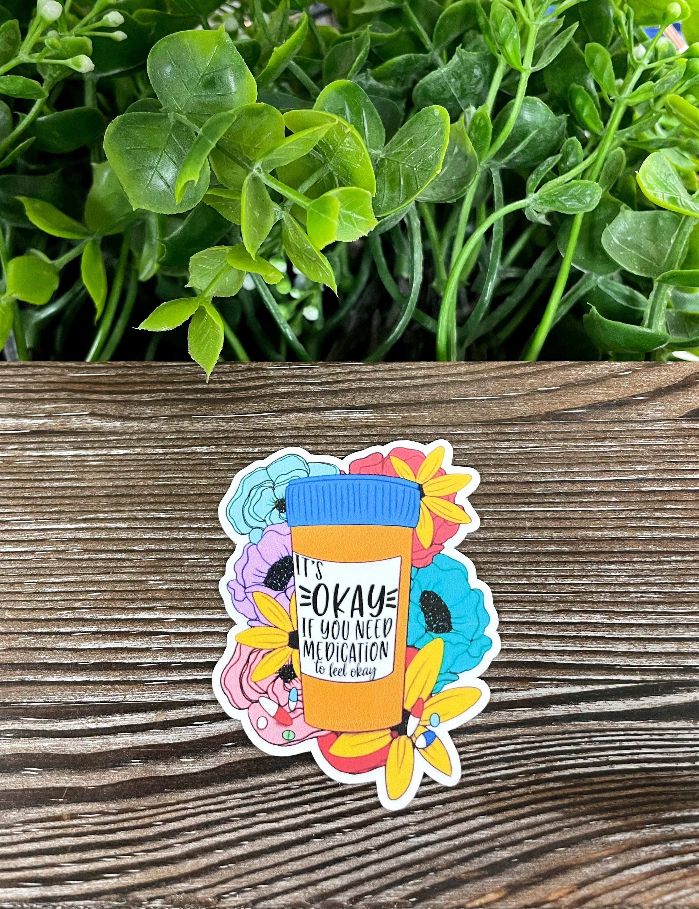 Die cut vinyl sticker featuring the phrase 'Its Ok If You Need Medication to Feel Ok' with a boho design, ideal for personalizing various surfaces.