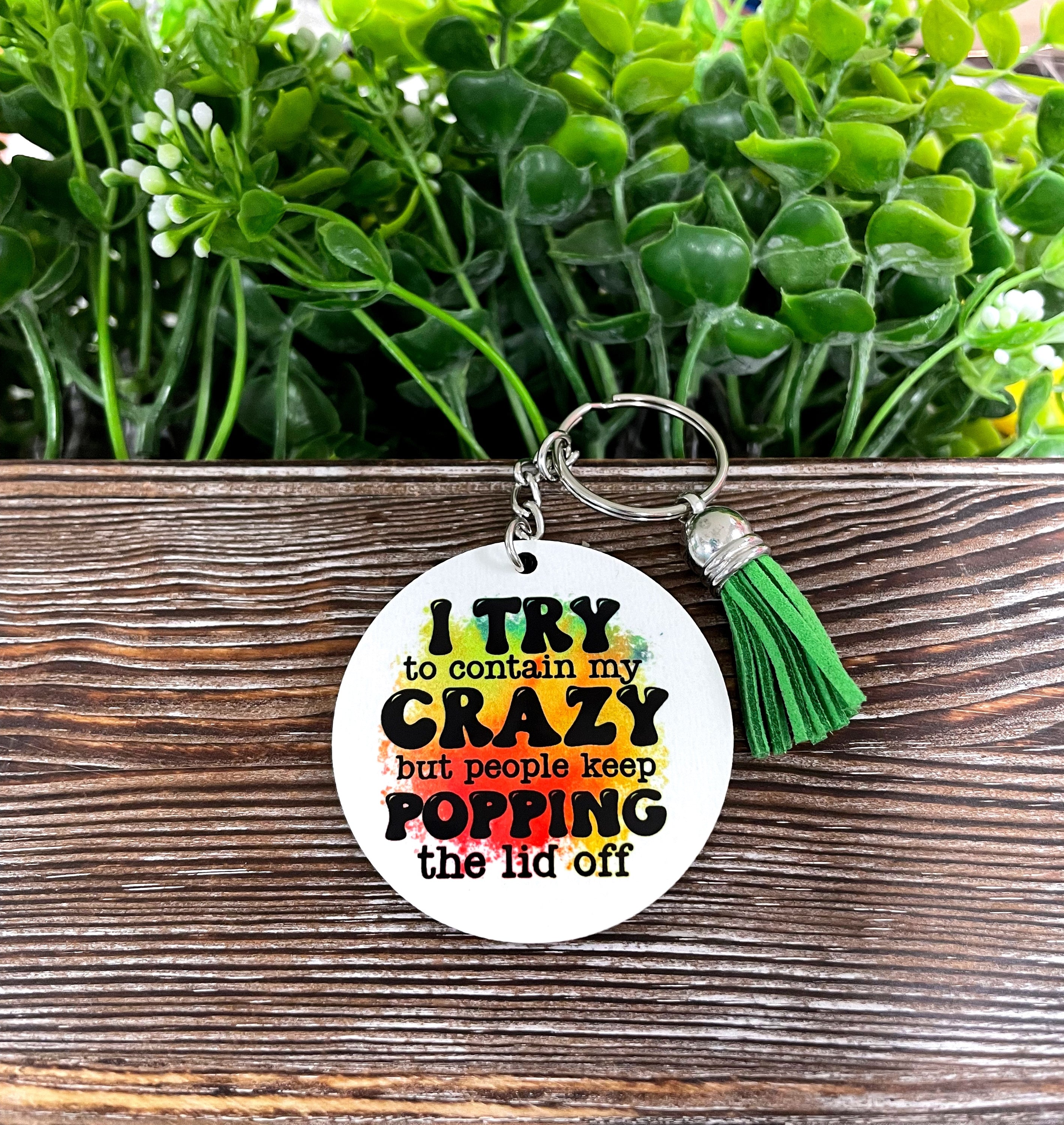 A lightweight MDF round keychain featuring a snarky sarcasm quote, perfect for boho style lovers.