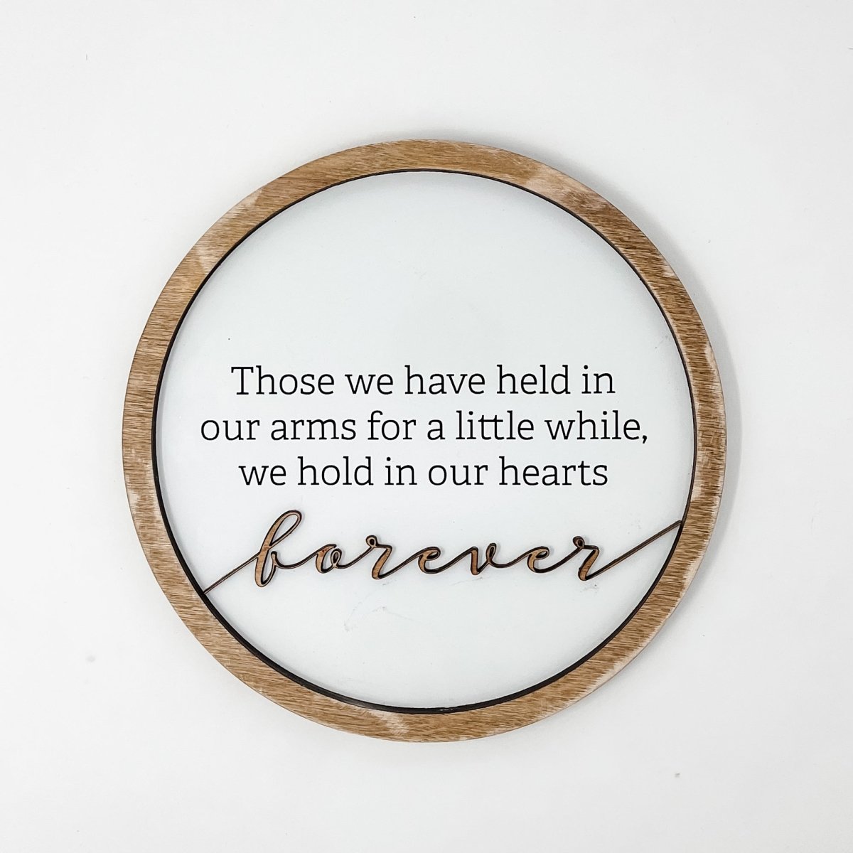 10-inch round wooden sign with 3D laser cut lettering, featuring a heartfelt message about love and remembrance.