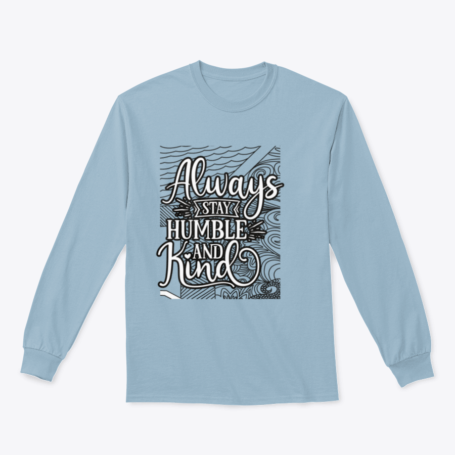 A cozy sweatshirt featuring the phrase 'Always Stay Humble And Kind' in stylish typography, showcasing a classic fit and soft fabric.