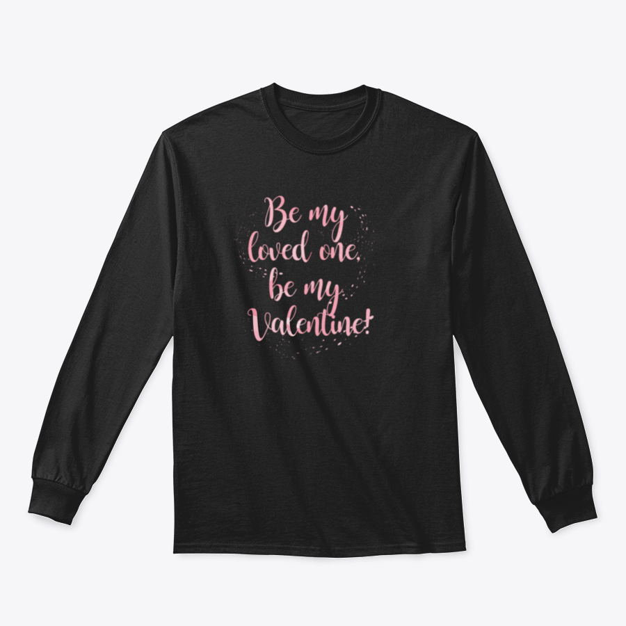 A stylish pink t-shirt featuring modern calligraphic lettering that reads 'Be My Loved One, Be My Valentine', perfect for romantic occasions.