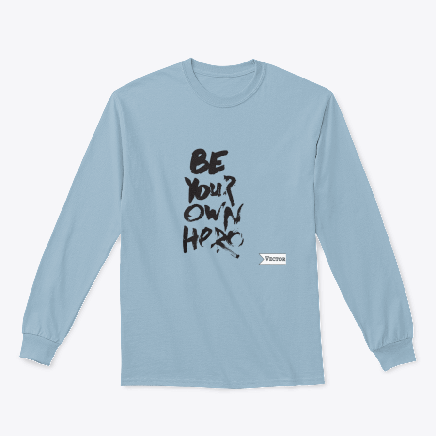 Be Your Own Hero sweatshirt featuring a motivational design, made from a soft cotton-polyester blend, perfect for casual wear.