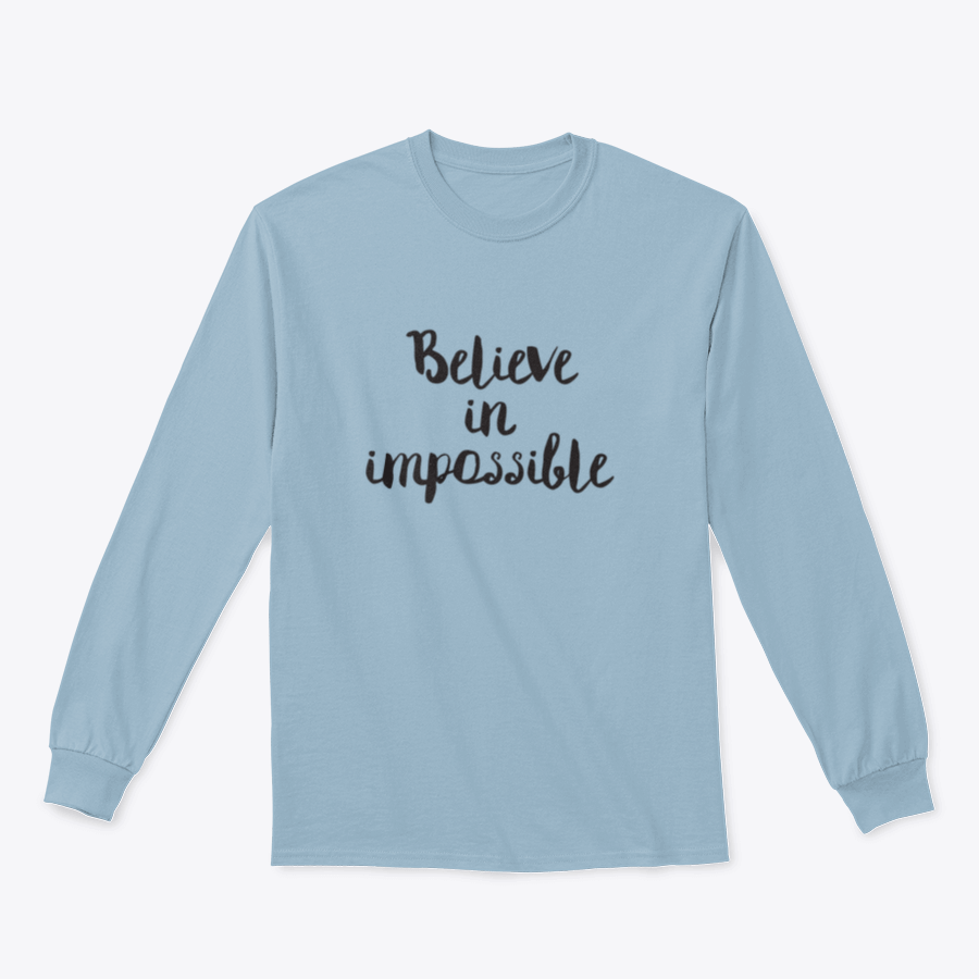 A stylish sweatshirt featuring the motivational phrase 'Believe In Impossible' designed for comfort and inspiration.