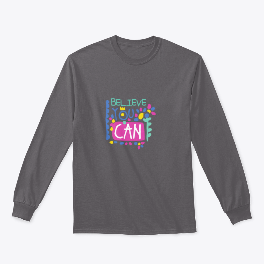 A cozy sweatshirt featuring the motivational phrase 'Believe You Can' in stylish typography, perfect for casual wear.