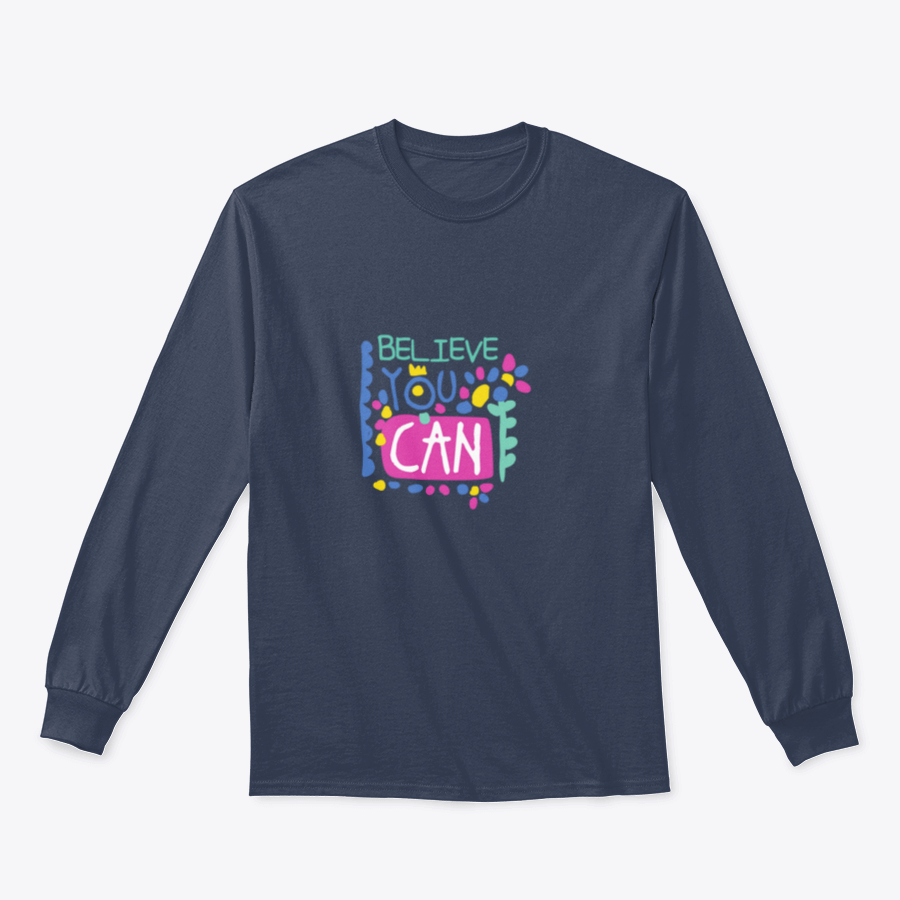A cozy sweatshirt featuring the motivational phrase 'Believe You Can' in stylish typography, perfect for casual wear.
