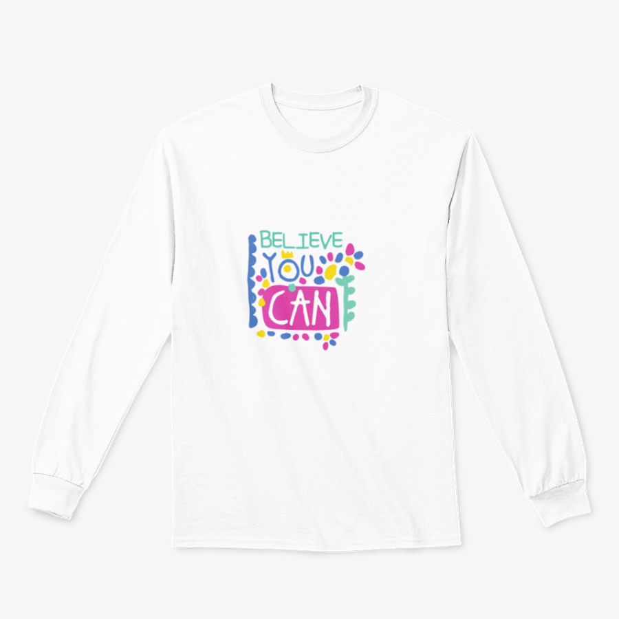 A cozy sweatshirt featuring the motivational phrase 'Believe You Can' in stylish typography, perfect for casual wear.
