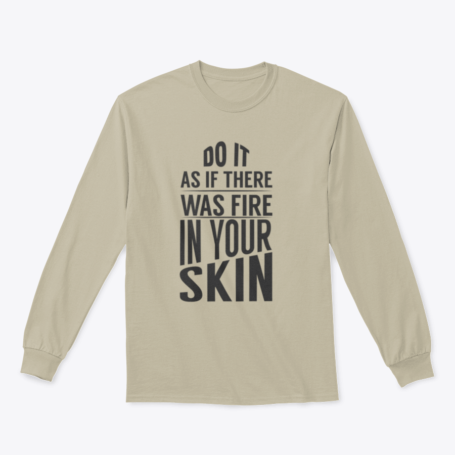 A stylish retro T-shirt featuring the motivational phrase 'Do It As If There Was Fire In Your Skin', made from 100% cotton with a classic fit.