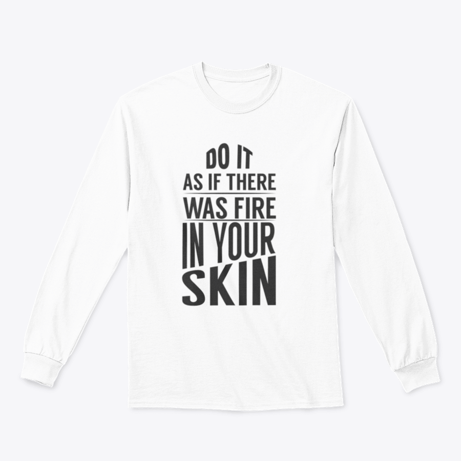 A stylish retro T-shirt featuring the motivational phrase 'Do It As If There Was Fire In Your Skin', made from 100% cotton with a classic fit.