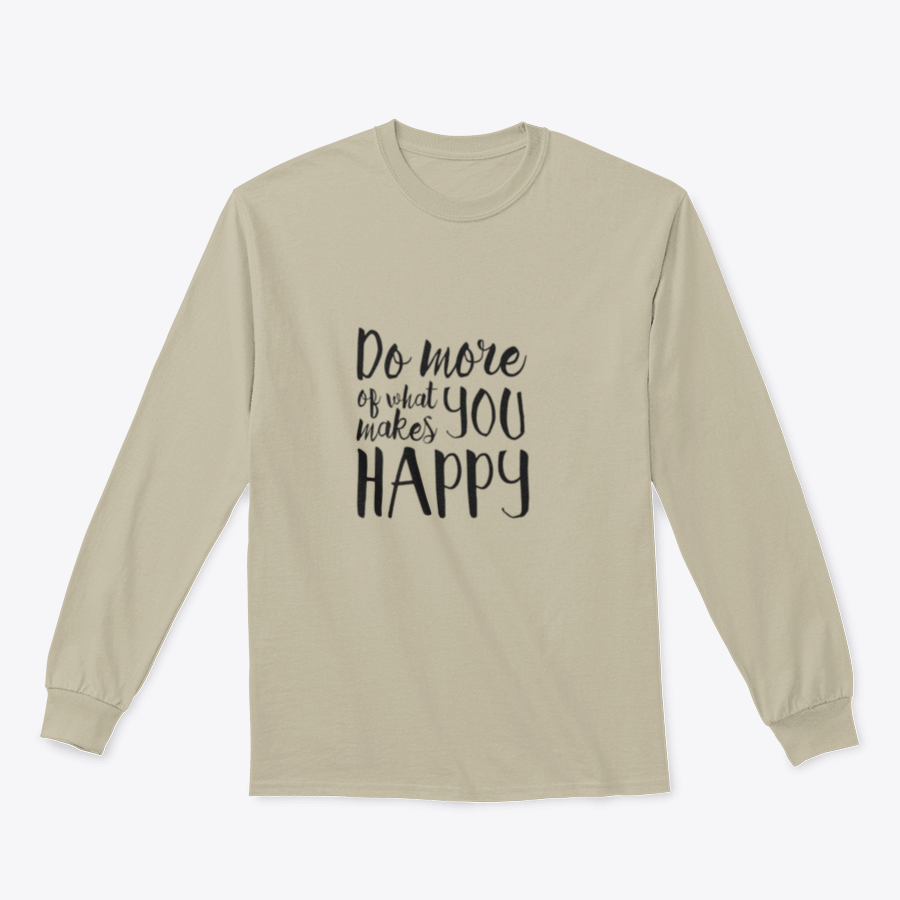 A cozy sweatshirt featuring the inspirational quote 'Do More What Makes You Happy' in a stylish design, perfect for casual wear.