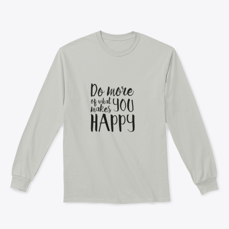 A cozy sweatshirt featuring the inspirational quote 'Do More What Makes You Happy' in a stylish design, perfect for casual wear.
